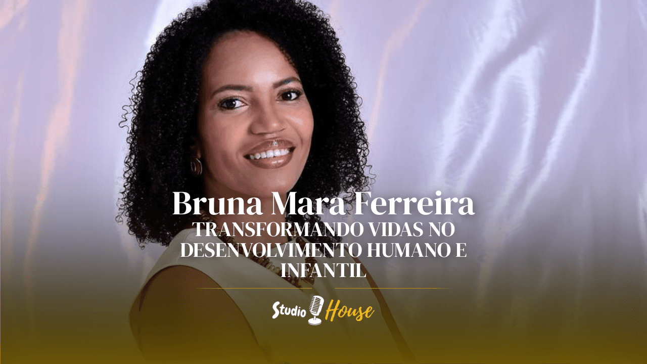 Imagem de capa da notícia: Bruna Mara Ferreira TRANSFORMANDO VIDAS NO DESENVOLVIMENTO HUMANO E INFANTIL