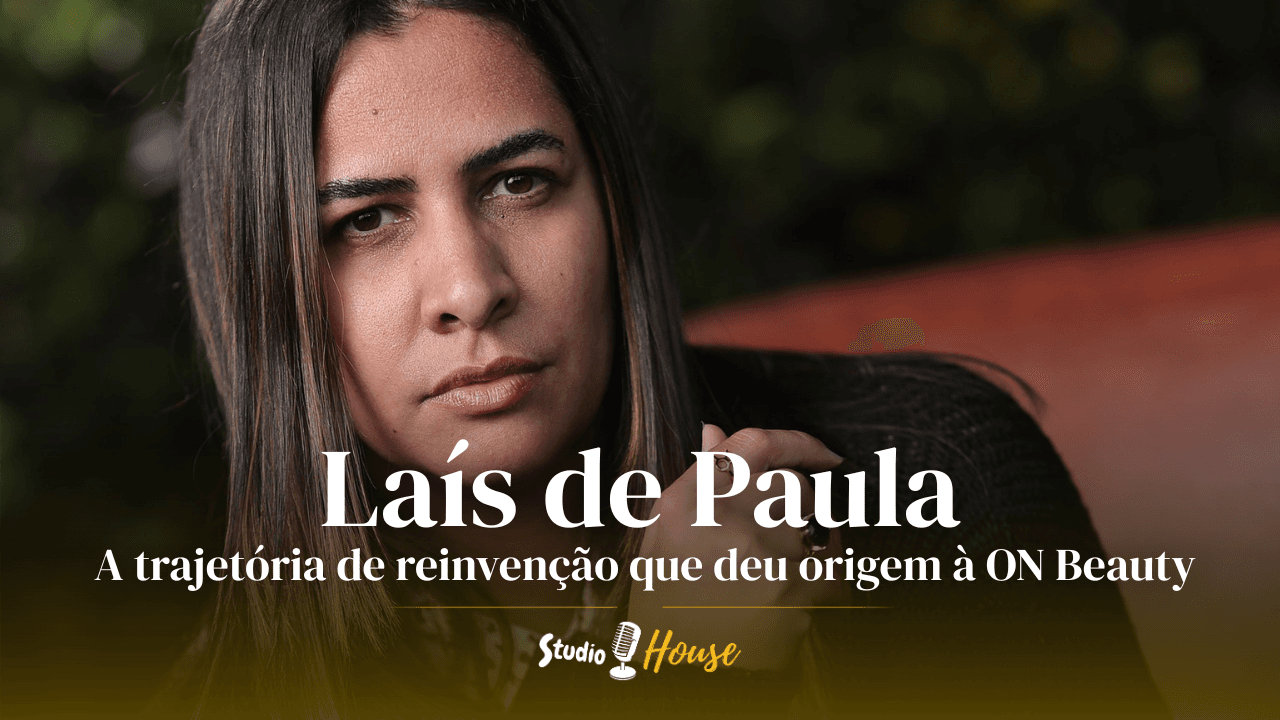 Imagem de capa da notícia: Laís de Paula: a trajetória de reinvenção que deu origem à ON Beauty